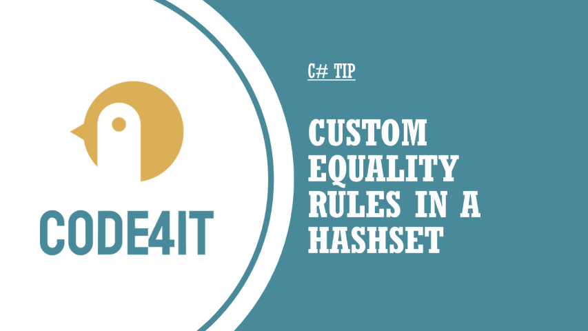 2 ways to use custom equality rules in a HashSet &vert; Code4IT