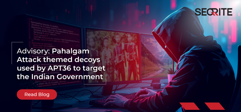 Advisory: Pahalgam Attack themed decoys used by APT36 to target the Indian Government