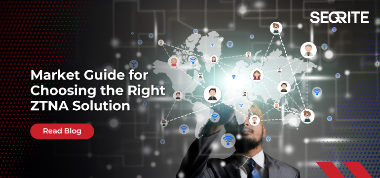 How to Choose the Right ZTNA Solution for your Enterprise