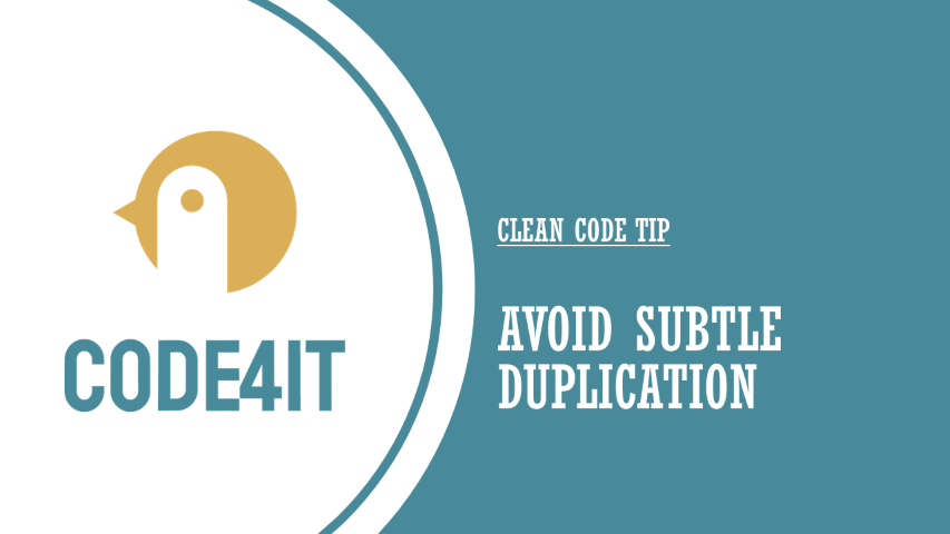 Avoid subtle duplication of code and logic &vert; Code4IT